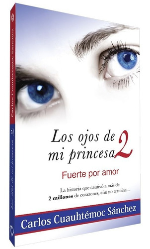 Los Ojos De Mi Princesa 2 - Carlos Cuauhtémoc Sánchez