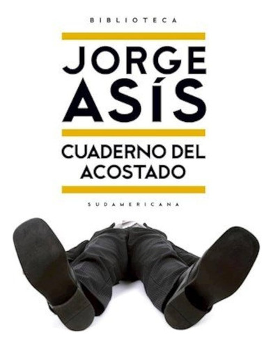 Cuaderno Del Acostado - Asis Jorge (libro) - Nuevo