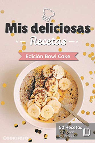Mis Deliciosas Recetas - Edicion Bowl Cake: Libro De Recetas