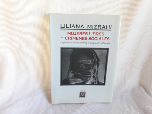 Mujeres Libres Y Crímenes Sociales L. Mizrahi Autografiado