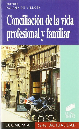 Conciliación De La Vida Profesional Y Familiar, De Villota, Paloma De. Editorial Sintesis, Tapa Blanda En Español, 2008