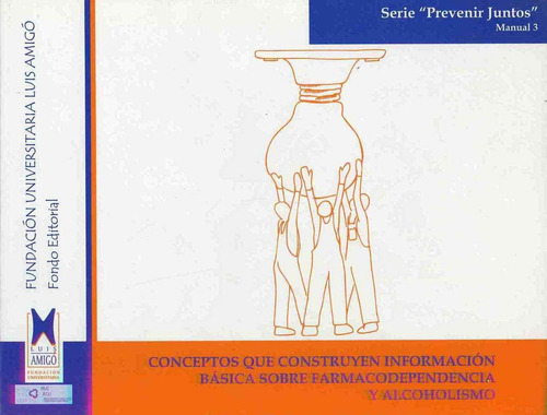 Conceptos Que Construyen Información Básica Sobre Farmacodependencia Y Alcoholismo, De Martínez Pérez, Fray Marino. Prevenir Juntos, Vol. 3. Editorial Temis D, Tapa Pasta Blanda, Edición 1 En Español