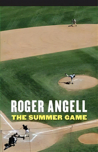 The Summer Game, De Roger Angell. Editorial University Of Nebraska Press, Tapa Blanda En Inglés