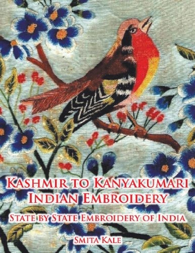 Kashmir To Kanyakumari Indian Embroidery State By State Embr