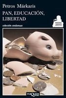 Pan, Educación, Libertad De Petros Márkaris - Tusquets