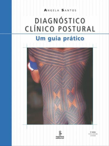 Diagnóstico Clínico Postural: Um Guia Prático, De Santos, Angela. Editora Summus Editorial, Capa Mole, Edição 6ª Edição - 2011 Em Português