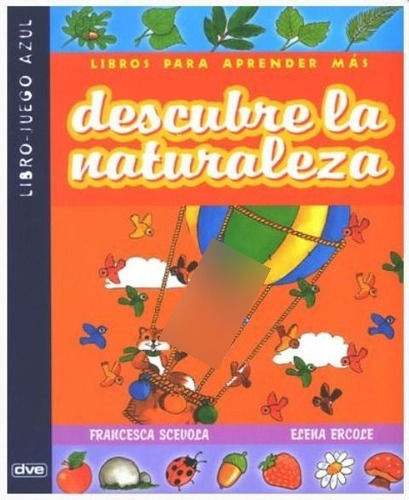 Descubre La Naturaleza . Libro - Juego Azul, De Scevola Francesca. Editorial Vecchi, Tapa Blanda En Español, 1900