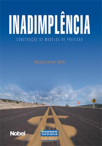 Livros Família - Inadimplência - Construção De Modelos D, De Nelson Lerner Barth. Editora Editora Nobel, Capa Mole Em Português