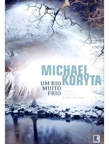 Um rio muito frio, de Koryta, Michael. Editorial Editora Record Ltda., capa mole em português, 2012