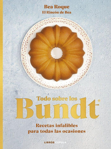 Libro: Todo Sobre Los Bundts. Bea Roque. Libros Cupula