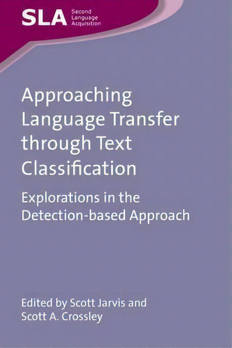 Approaching Language Transfer Through Text Classification, De Scott Jarvis. Editorial Channel View Publications Ltd, Tapa Blanda En Inglés