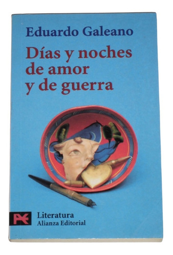 Dias Y Noches De Amor Y De Guerra / Eduardo Galeano