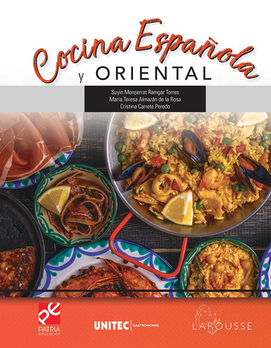 Cocina española y oriental: SERIE UNITEC, de Ramgar Torres, Suyin Monserrat. Editorial Patria Educación/Larousse Cocina, tapa blanda en español, 2020