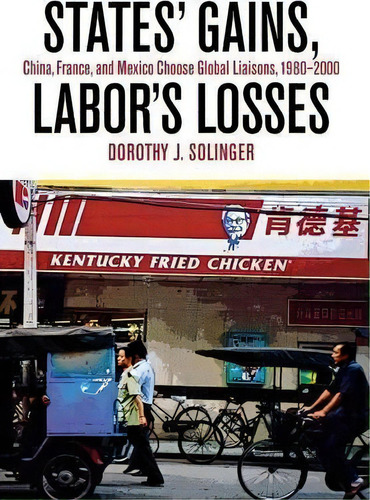 States' Gains, Labor's Losses, De Dorothy J. Solinger. Editorial Cornell University Press, Tapa Dura En Inglés