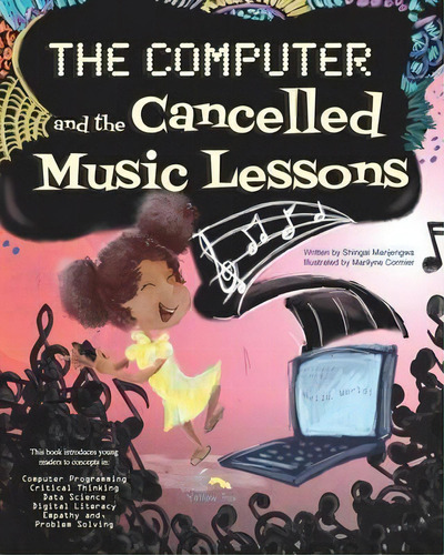 The Computer And The Cancelled Music Lessons : Data Science For Children, De Shingai Manjengwa. Editorial Fireside Analytics Inc., Tapa Blanda En Inglés