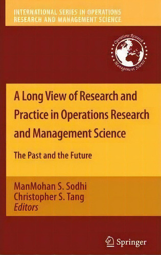 A Long View Of Research And Practice In Operations Research And Management Science, De Manmohan S. Sodhi. Editorial Springer Verlag New York Inc, Tapa Dura En Inglés