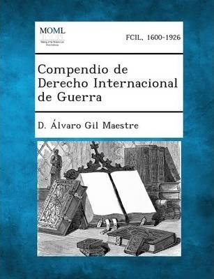 Compendio De Derecho Internacional De Guerra - D Alvaro G...