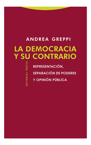 La Democracia Y Su Contrario - Greppi, Andrea
