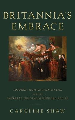 Libro Britannia's Embrace : Modern Humanitarianism And Th...