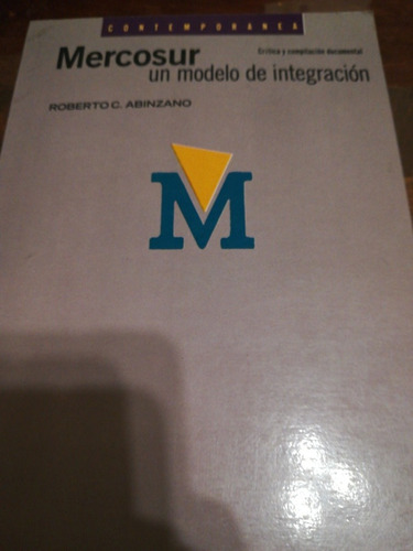 Mercosur Un Modelo De Integración Abinzano Ed Universitaria