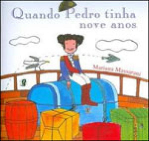 Quando Pedro Tinha Nove Anos, De Massarani, Mariana. Global Editora, Capa Mole, Edição 1ª Edição - 2009 Em Português