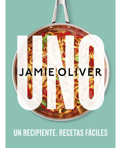 Uno, de Jamie Oliver., vol. 1.0. Editorial Grijalbo, tapa dura en español, 2023