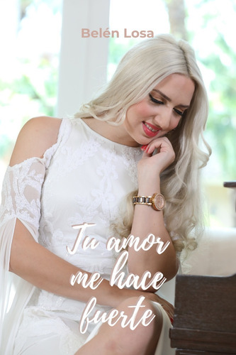 Tu Amor Me Hace Fuerte - Belen Losa