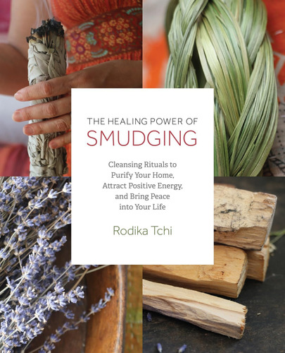 Libro: The Healing Power Of Smudging: Cleansing Rituals To