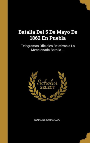 Libro Batalla Del 5 De Mayo De 1862 En Puebla: Telegram Lhs4