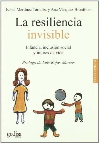 La Resiliencia Invisible - Martinez Torralba, Vazque, de MARTINEZ TORRALBA, VAZQUEZ BRONFMAN. Editorial Gedisa en español