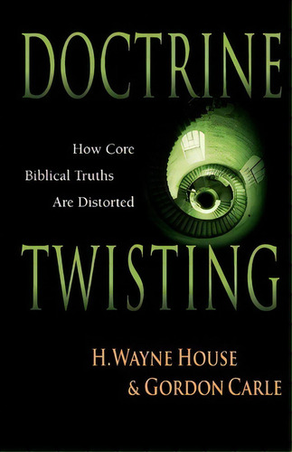 Doctrine Twisting : How Core Biblical Truths Are Distorted, De Prof H Wayne House. Editorial Intervarsity Press, Tapa Blanda En Inglés