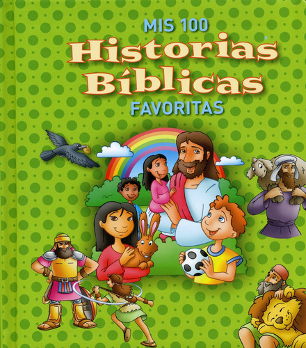 Mis 100 Historias Bíblicas Favoritas - Para Niños +5 Años