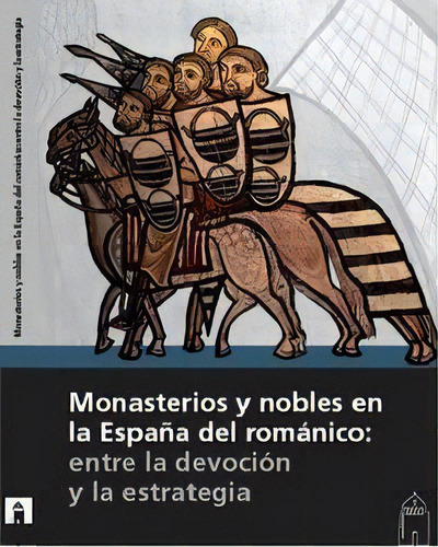 Monasterios Y Nobles En La Espaãâ±a Del Romãâ¡nico: Entre La Devociãâ³n Y La Estrategia, De Varios Autores. Editorial Fundación Santa María La Real Centro De Estudios D, Tapa Blanda En Español