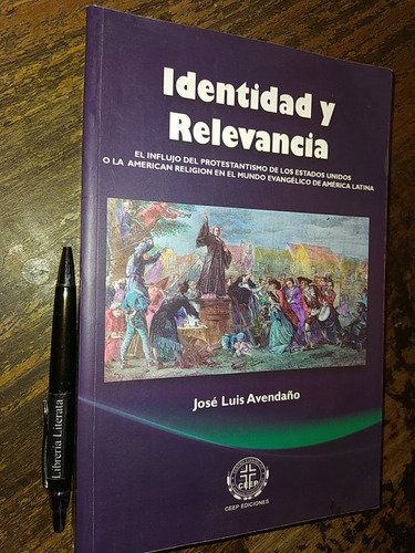 Identidad Y Relevancia / Protestantismo Eeuu José Luis Avend