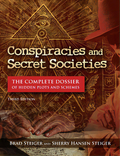 Conspiracies And Secret Societies: The Complete Dossier Of Hidden Plots And Schemes, De Steiger, Brad. Editorial Visible Ink Pr, Tapa Dura En Inglés