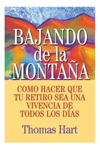 Libro: Bajando De La Montaña: Como Hacer Que Tu Retiro Sea U