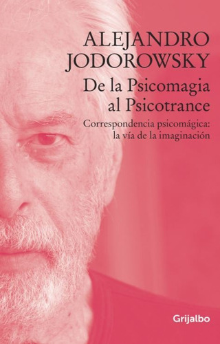 De La Psicomagia Al Psicotrance - Jodorowsky Alejandro