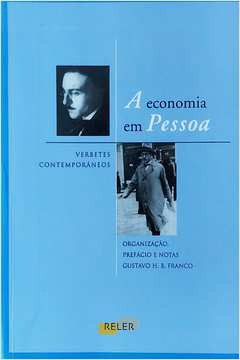 Livro A Economia Em Pessoa: Verbetes Contemporâneos - Gustavo H. B. Franco [2006]