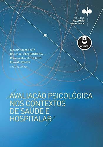 Libro Avaliação Psicológica Nos Contextos De Saúde E Hospita