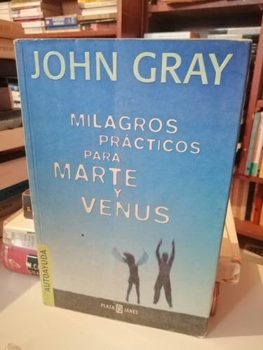 Milagros Practicos Para Marte Y Venus John Gray 