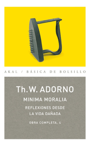 Mínima Moralia La Vida Dañada - Obras 4, Adorno, Akal