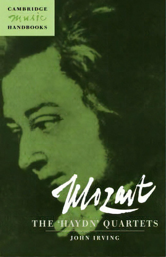 Mozart: The 'haydn' Quartets, De John Irving. Editorial Cambridge University Press, Tapa Blanda En Inglés