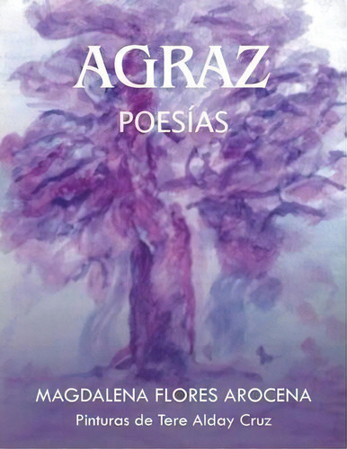 Agraz, De Magdalena Flores Arocena. Editorial Palibrio, Tapa Blanda En Español