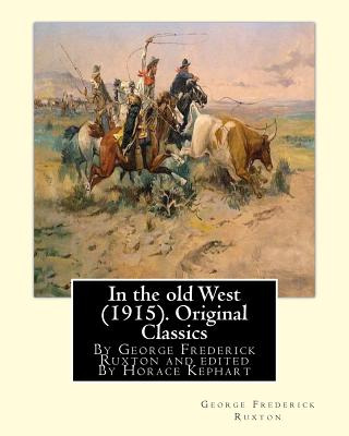 Libro In The Old West (1915). By George Frederick Ruxton ...