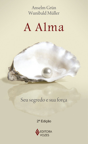 A alma: Seu segredo e sua força, de Müller, Wunibald. Editora Vozes Ltda., capa mole em português, 2010