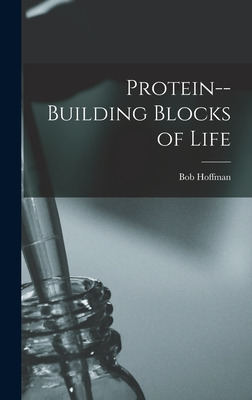 Libro Protein--building Blocks Of Life - Hoffman, Bob 189...