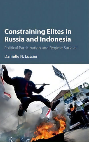 Constraining Elites In Russia And Indonesia, De Danielle N. Lussier. Editorial Cambridge University Press, Tapa Dura En Inglés