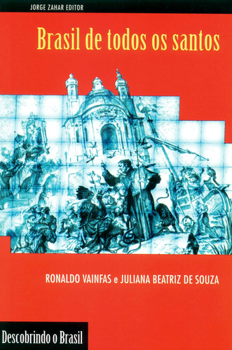 Brasil de todos os santos, de Beatriz De Souza, Juliana. Editora Schwarcz SA, capa mole em português, 1999