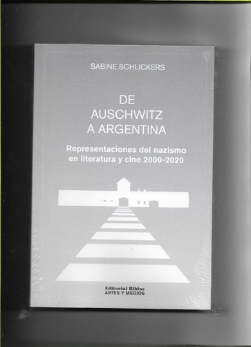 De Auschwitz A Argentina Sabine Schlickers