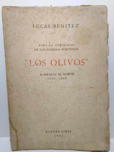 Los Olivos Barracas Al Norte 1895 - 1960 - Lucas Benitez (Usado)